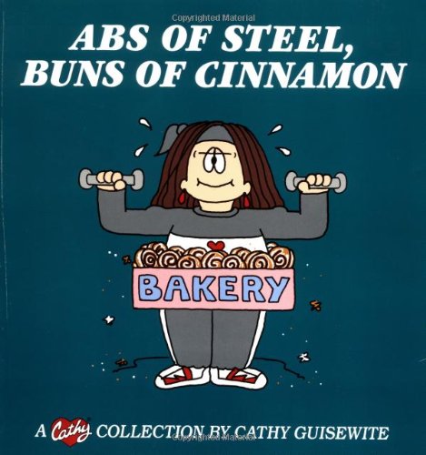 Stock image for Abs of Steel, Buns of Cinnamon: A Cathy Collection (Volume 18) for sale by Wonder Book