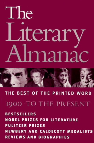 Stock image for The Literary Almanac: the Best Of the Printed Word-1900 To The Present (Bestsellers, Noble Prizes for Literature, Pulitzer Prizes, Newbery and Caldecott Medalists, Reviews and Biographies) for sale by GloryBe Books & Ephemera, LLC