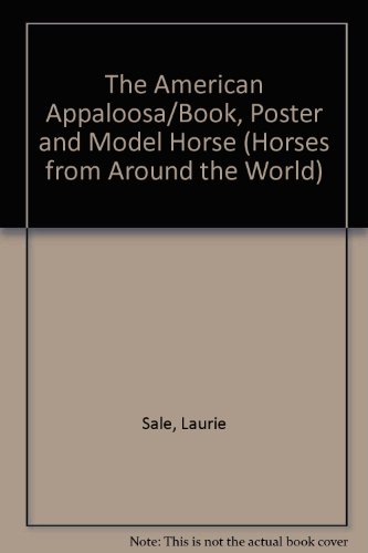 The American Appaloosa/Book, Poster and Model Horse (Horses from Around the World) (9780836242300) by Sale, Laurie; Griffith, Linda Hill; Miniature Book Collection (Library Of Congress)