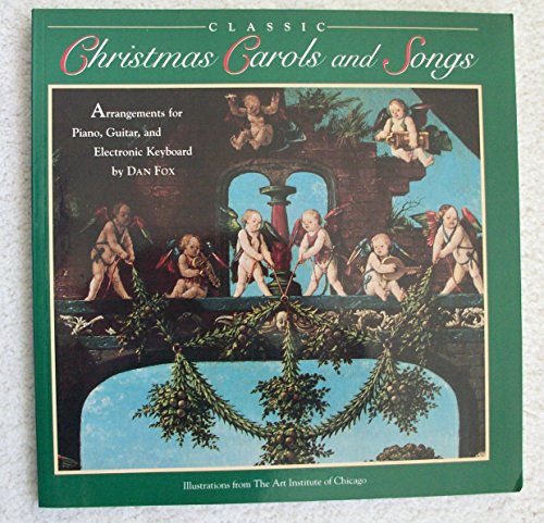 Beispielbild fr Classic Christmas Carols and Songs: Arrangements for Piano, Guitar, and Electronic Keyboard zum Verkauf von HPB-Movies