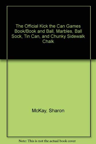 Stock image for The Official Kick the Can Games Book/Book and Ball, Marbles, Ball Sock, Tin Can, and Chunky Sidewalk Chalk for sale by HPB Inc.