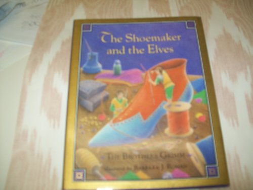 Imagen de archivo de The Shoemaker and the Elves (The Brother's Grimm) a la venta por Wonder Book