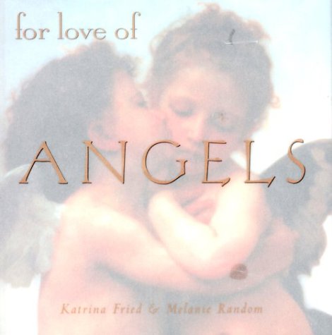 For Love Of Angels - Fried, Natasha Tabori