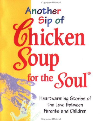 Stock image for Another Sip of Chicken Soup for the Soul: Heartwarming Stories of Love Between Parents and Children (Little Books) for sale by WorldofBooks