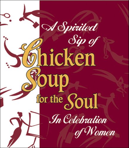 A Spirited Sip of Chicken Soup for the Soul: In Celebration of Women (9780836250909) by Health Communications