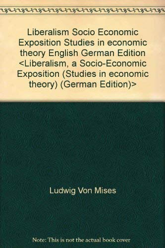 9780836251067: Liberalism, a Socio-Economic Exposition (Studies in Economic Theory)