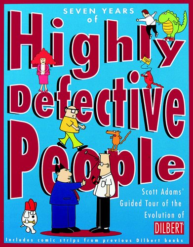 9780836251296: Seven Years of Highly Defective People: Scott Adams' Guided Tour of the Evolution of Dilbert (Dilbert Books (Hardcover Andrews McMeel))