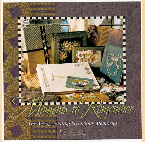 Beispielbild fr Moments to Remember: The Art of Creating Scrapbook Memories zum Verkauf von Wonder Book