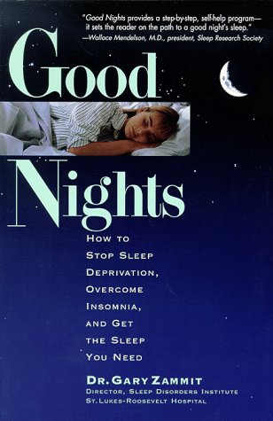 Stock image for Good Nights: How to Stop Sleep Deprivation, Overcome Insomnia, and Get the Sleep You Need for sale by Wonder Book