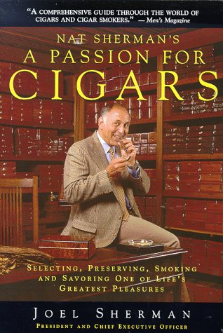 9780836252897: Nat Sherman's a Passion for Cigars: Selecting, Preserving, Smoking, and Savoring One of Life's Greatest Pleasures