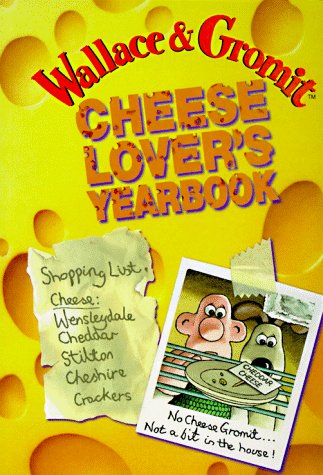 Stock image for Wallace & Gromit: Cheese Lover's Yearbook for sale by Half Price Books Inc.
