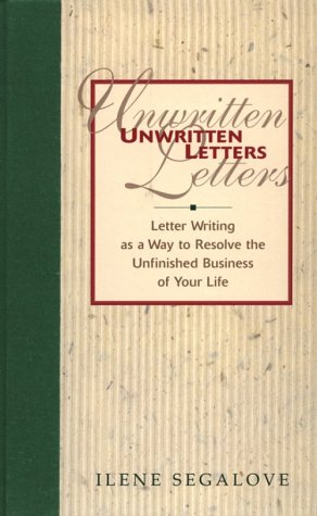 Beispielbild fr Unwritten Letters : Letter Writing As a Way to Finish the Unfinished Business of Your Life zum Verkauf von Better World Books