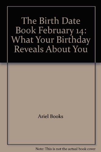 The Birth Date Book February 14: What Your Birthday Reveals About You (9780836259575) by Ariel Books