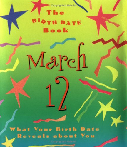 The Birth Date Book March 12: What Your Birthday Reveals About You (9780836259865) by Ariel Books
