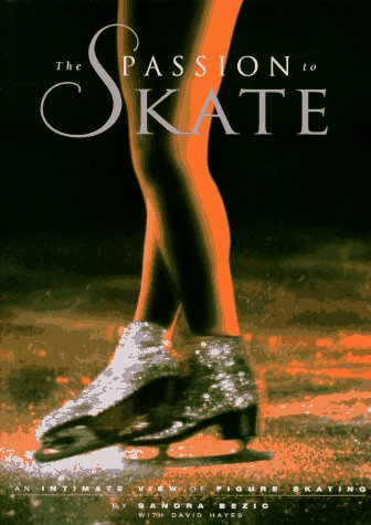 Stock image for The Passion to Skate: An Intimate View of Figure Skating for sale by SecondSale