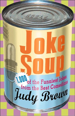 Joke Soup: 1,217 of the Funniest Jokes from the Best Comedians (9780836267549) by Judy Brown