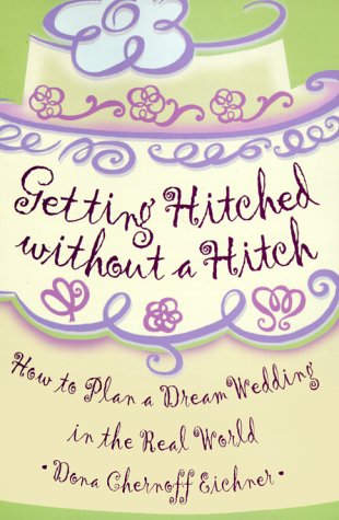 Beispielbild fr Getting Hitched Without a Hitch: How to Plan Your Dream Wedding in the Real World zum Verkauf von knew_4_you