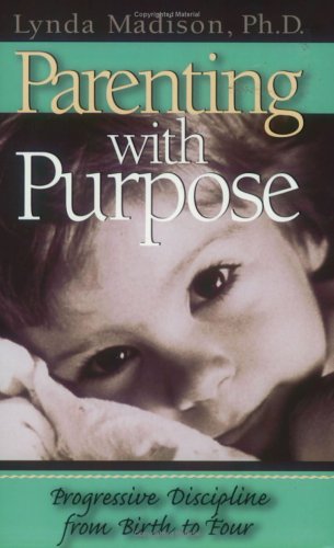 Beispielbild fr Parenting with Purpose : Progressive Discipline in the Toddler Years zum Verkauf von Better World Books