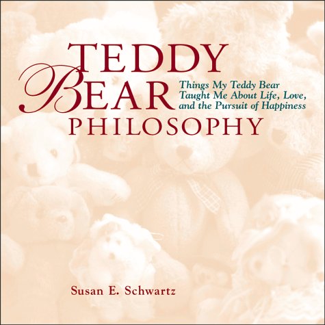 Beispielbild fr Teddy Bear Philosophy : Things My Teddy Bear Taught Me about Life, Love and the Pursuit of Happiness zum Verkauf von Better World Books