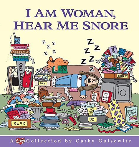 Beispielbild fr I Am Woman, Hear Me Snore: A Cathy Collection zum Verkauf von SecondSale