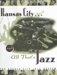 Stock image for Kansas City .and All That's Jazz for sale by W. Lamm