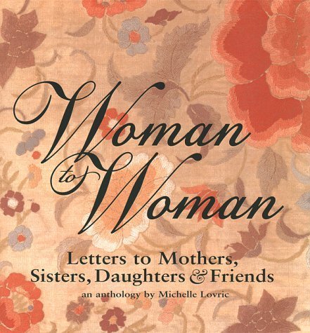 Beispielbild fr Woman to Woman: Letters to Mothers, Sisters, Daughters, and Friends zum Verkauf von Wonder Book