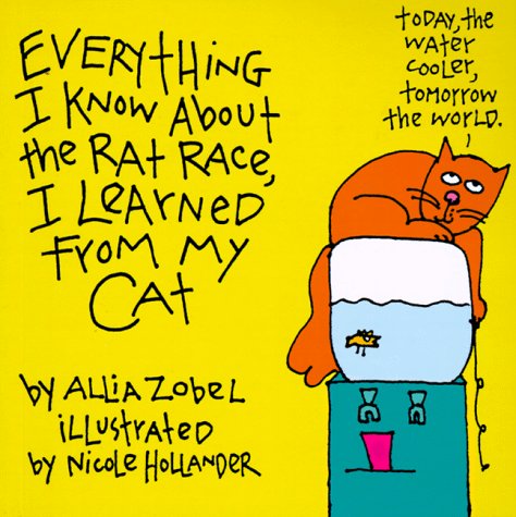 Imagen de archivo de Everything I Know About the Rat Race I Learned from My Cat a la venta por Your Online Bookstore