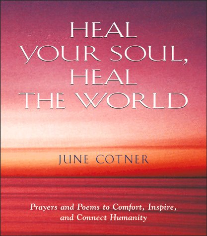 Beispielbild fr Heal Your Sole, Heal the World : Prayers and Poems to Comfort, Inspire, and Connect Humanity zum Verkauf von Better World Books