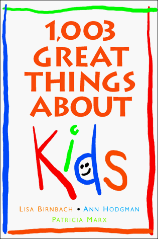 Beispielbild fr 1,003 Great Things about Kids zum Verkauf von Better World Books