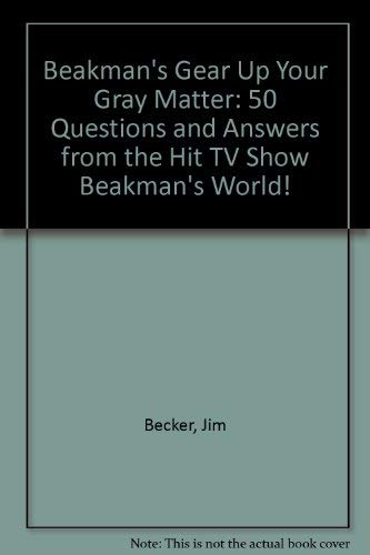 Beakman's Gear Up Your Gray Matter: 50 Questions and Answers from the Hit TV Show Beakman's World! (9780836270150) by Becker, Jim; Mayer, Andrew