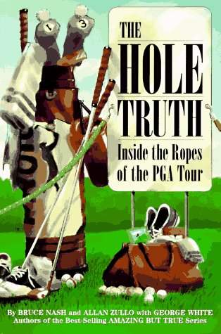 Stock image for The Hole Truth : Inside the Ropes of the PGA Tour for sale by Bookmarc's