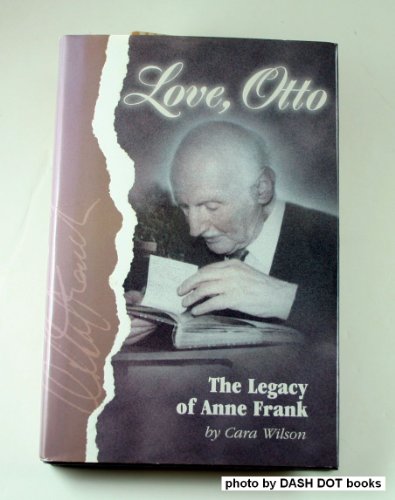 Love, Otto: The Legacy of Anne Frank (9780836270327) by Cara Wilson; Otto Frank