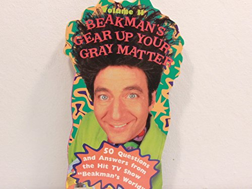 9780836270396: Beakman's Gear Up Your Gray Matter: Another Project from Becker & Mayer (Fifty Question and Answers from the Hit TV Show Beakmans World)