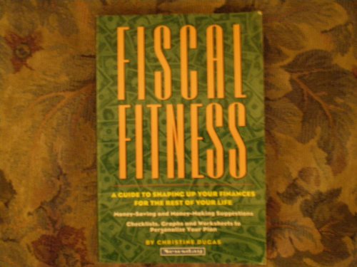 Beispielbild fr Fiscal Fitness: A Guide to Shaping Up Your Finances for the Rest of Your Life zum Verkauf von Wonder Book