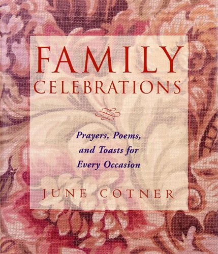 Beispielbild fr Family Celebrations : Prayers, Poems, and Toasts For Every Occasion zum Verkauf von SecondSale