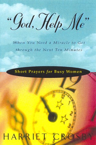 Stock image for God, Help Me" : Short Prayers for Busy Women for sale by Better World Books