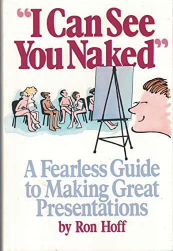 Beispielbild fr I Can See You Naked: A Fearless Guide to Making Great Presentations zum Verkauf von Wonder Book