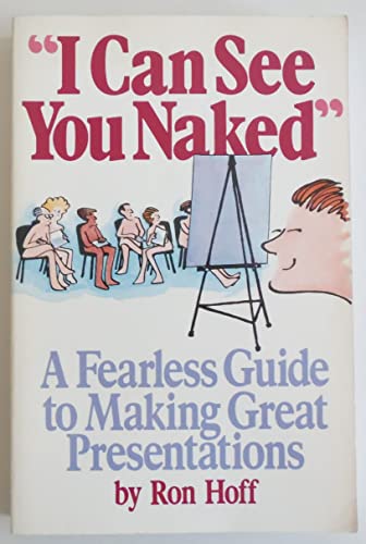 Beispielbild fr I Can See You Naked: A Fearless Guide to Making Great Presentations zum Verkauf von SecondSale