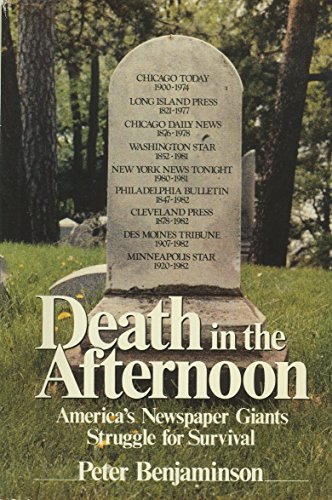 Imagen de archivo de Death in the Afternoon: America's Newspaper Giants Struggle for Survival a la venta por Dr. Beck's books
