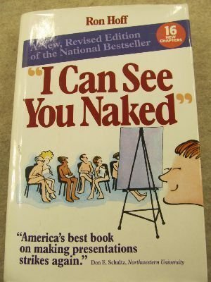 Stock image for I Can See You Naked: A New Revised Edition of the National Bestsellers on Making Fearless Presentations for sale by SecondSale