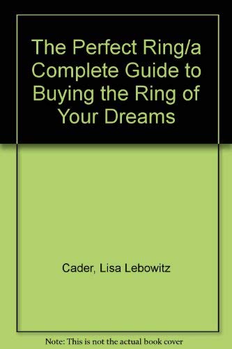 Stock image for The Perfect Ring/a Complete Guide to Buying the Ring of Your Dreams for sale by Wonder Book