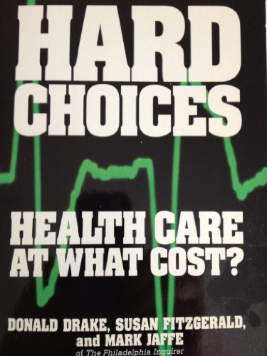 Imagen de archivo de Hard Choices: Health Care at What Cost? a la venta por Wonder Book