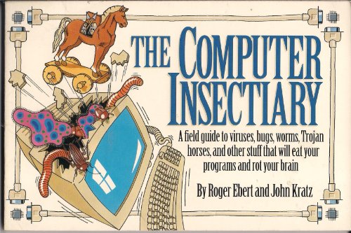 Beispielbild fr The Computer Insectiary: A Field Guide to Viruses, Bugs, Worms, Trojan Horses, and Other Stuff That Will Eat Your Programs and Rot Your Brain zum Verkauf von Wonder Book