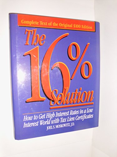 9780836280845: The 16% Solution: How to Get High Interest Rates in a Low Interest World With Tax Lien Certificates