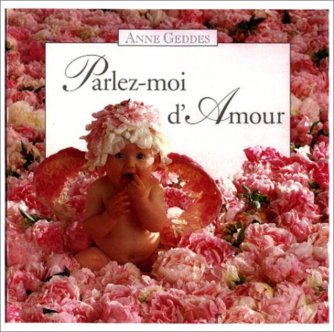 9780836281798: Anne Geddes Parlez-moi d' Amour (French Edition)
