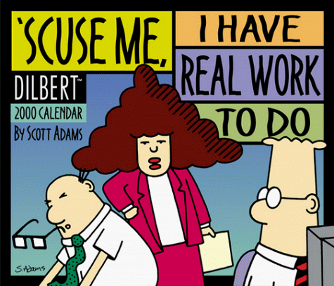 Stock image for Scuse Me, I Have Real Work to Do: Dilbert 2000 Calendar for sale by HPB-Emerald