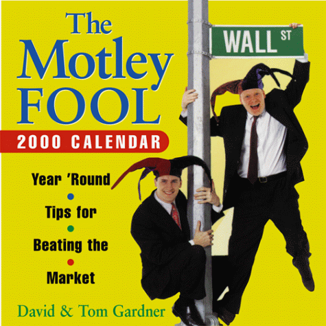 The Motley Fool 2000 Calendar (9780836289916) by David Gardner; Tom Gardner