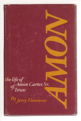 Beispielbild fr Amon: The Life of Amon Carter, Sr. of Texas zum Verkauf von Jackson Street Booksellers