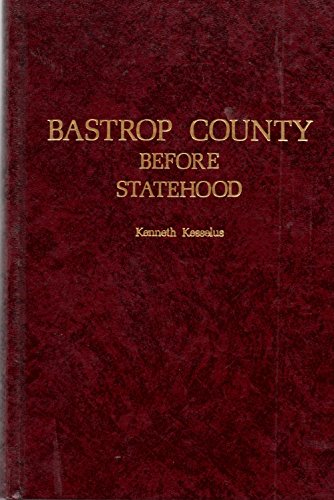 HISTORY OF BASTROP COUNTY, TEXAS BEFORE STATEHOOD