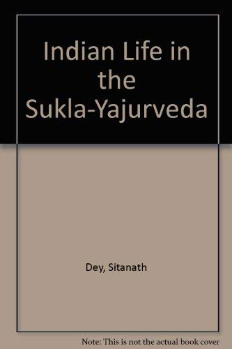 Indian Life in the Sukla-Yajurveda